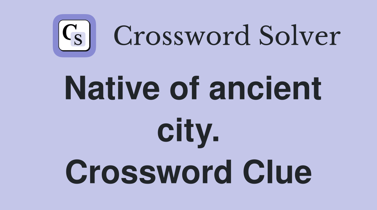 Native of ancient city. Crossword Clue