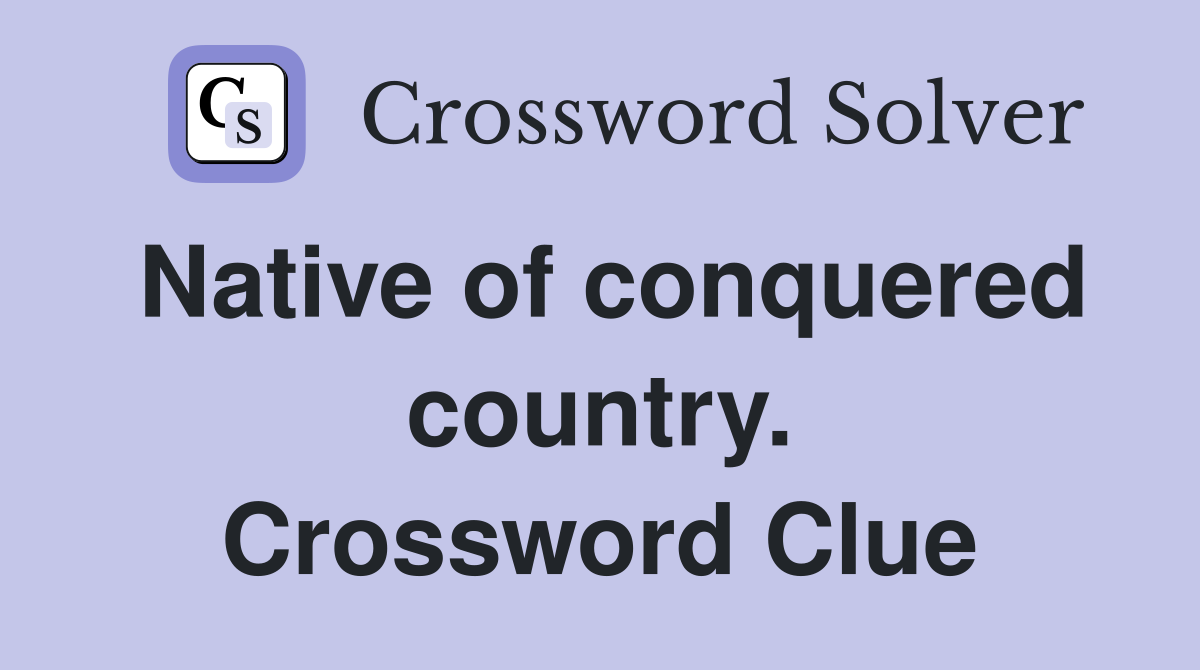 Native of conquered country. Crossword Clue