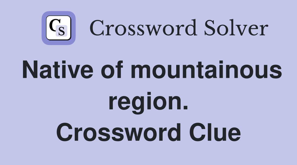 Native of mountainous region. Crossword Clue