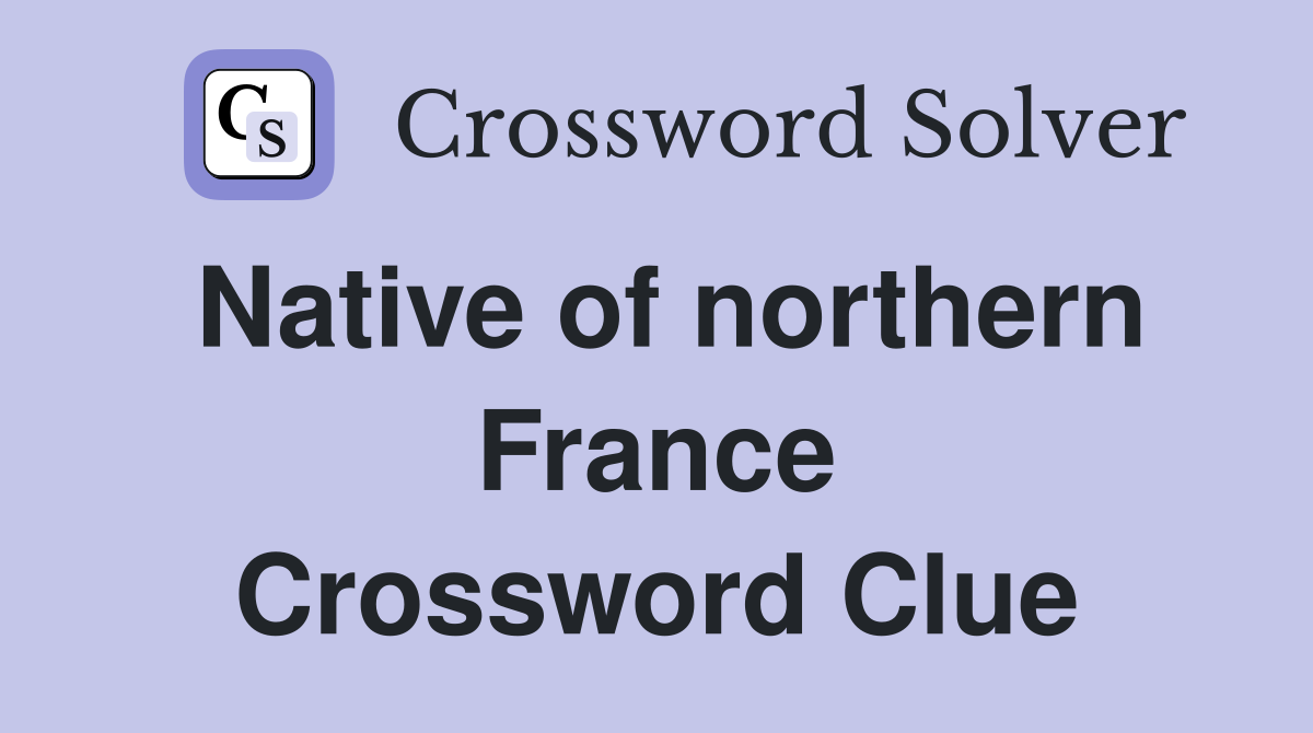 Native of northern France Crossword Clue