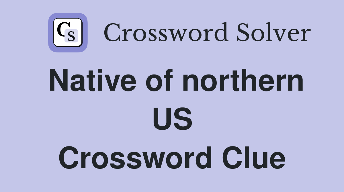 Native of northern US Crossword Clue