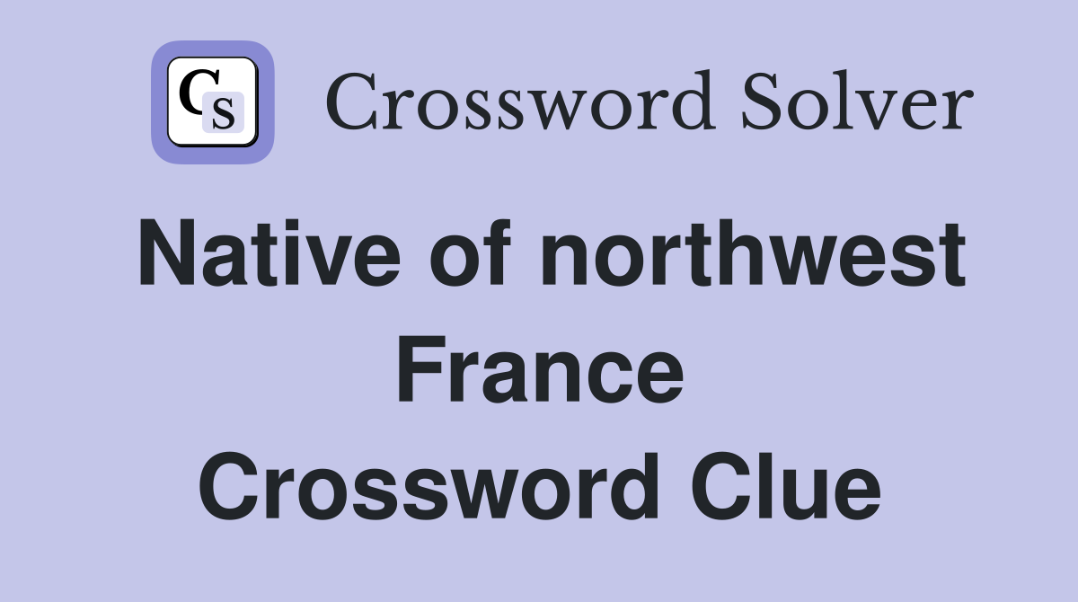 Native of northwest France Crossword Clue