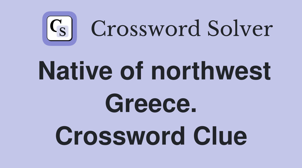 Native of northwest Greece. Crossword Clue