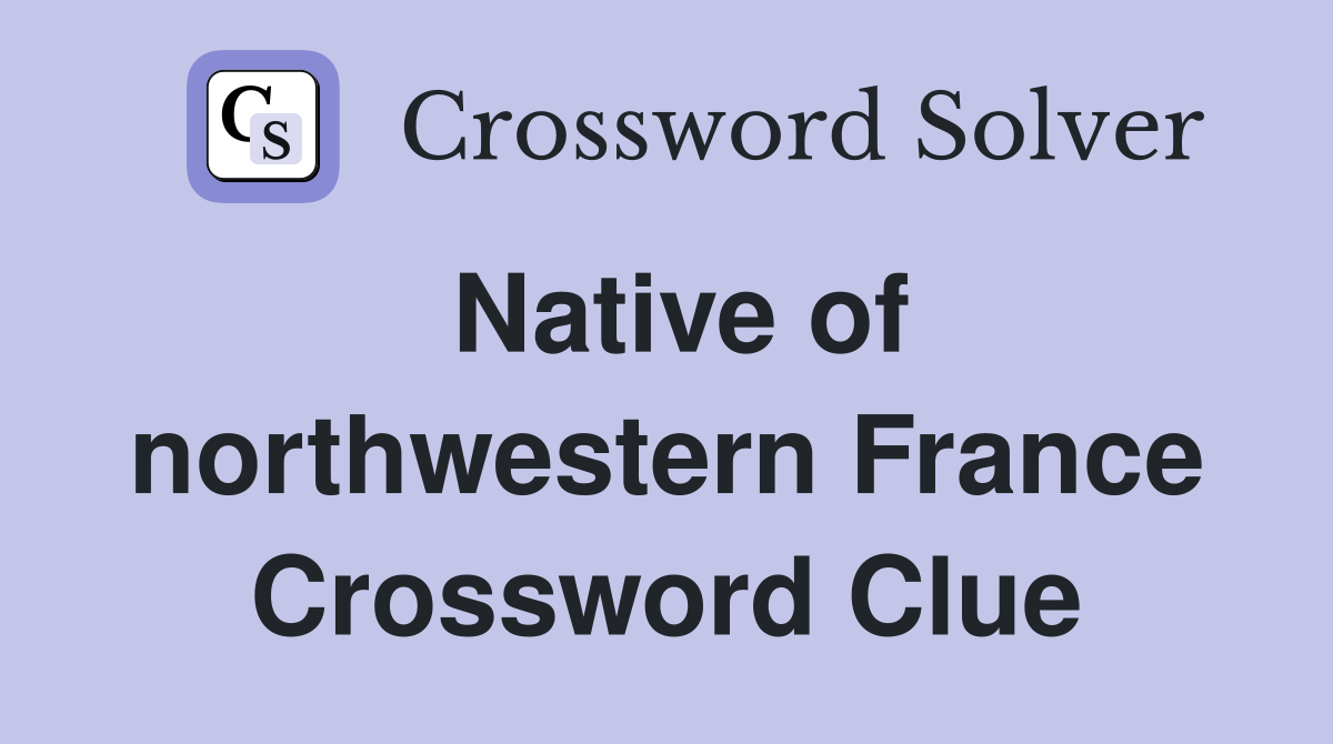 Native of northwestern France Crossword Clue