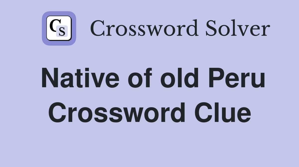 Native of old Peru Crossword Clue