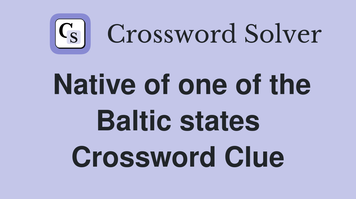 Native of one of the Baltic states - Crossword Clue Answers - Crossword ...