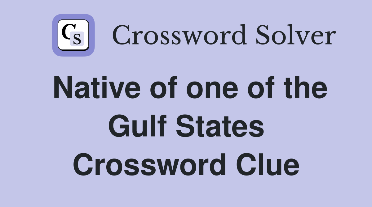 Native of one of the Gulf States Crossword Clue