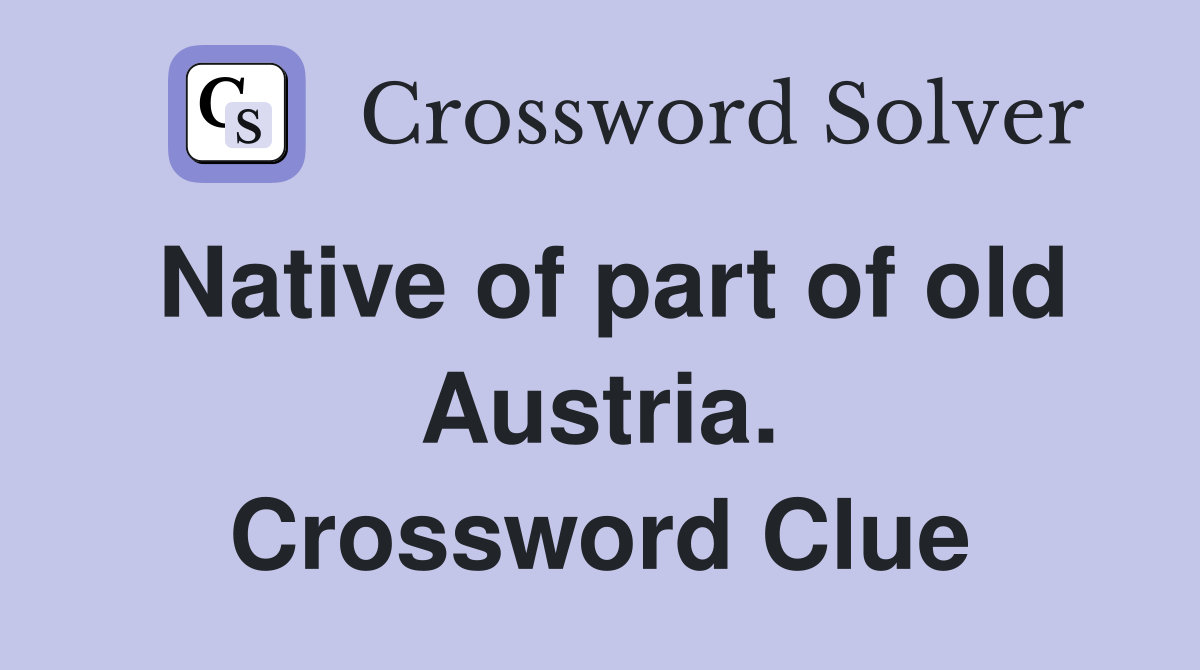Native of part of old Austria. Crossword Clue
