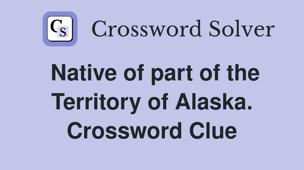 Native of part of the Territory of Alaska. Crossword Clue