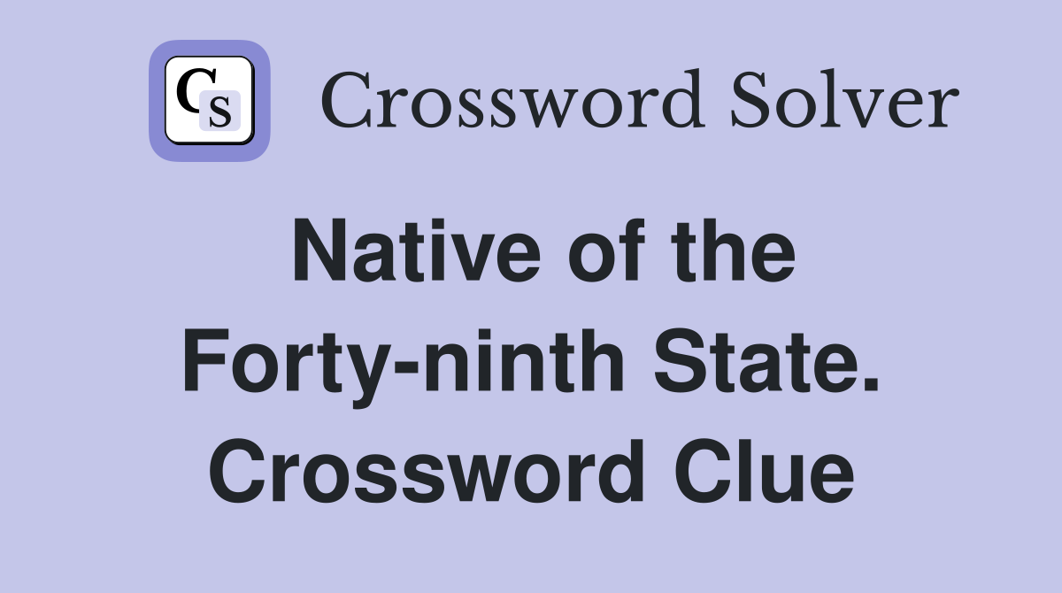 Native of the Forty-ninth State. Crossword Clue