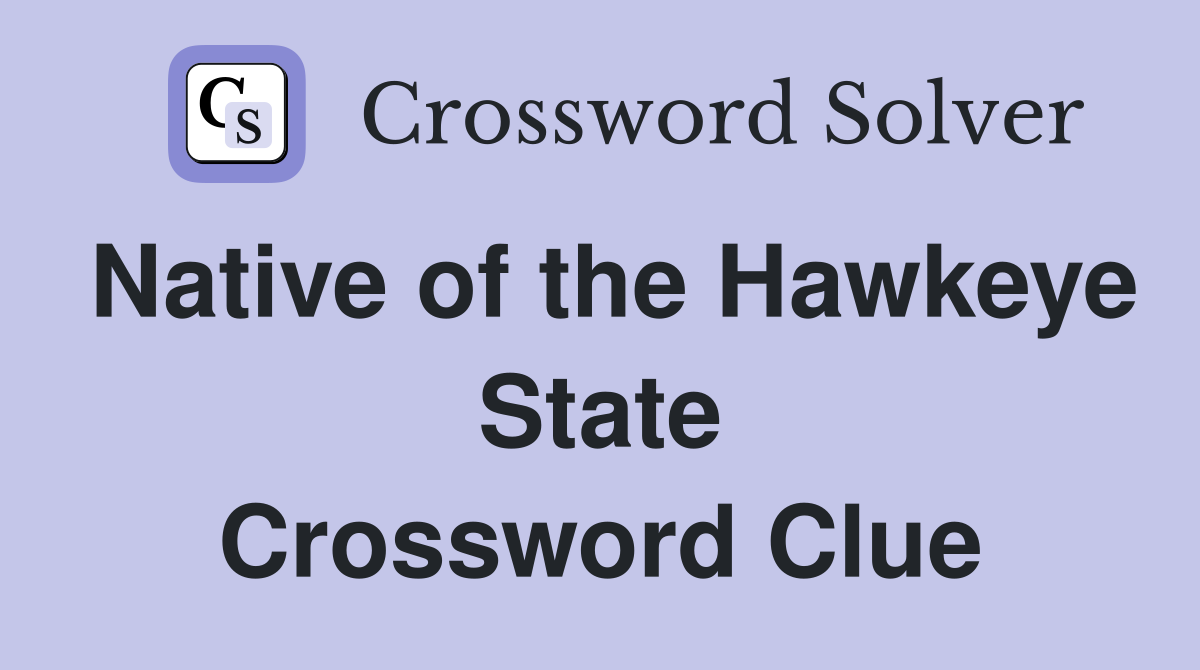 Native of the Hawkeye State Crossword Clue