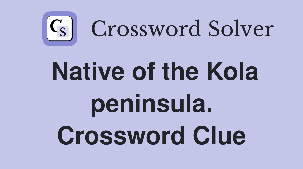 Native of the Kola peninsula. Crossword Clue