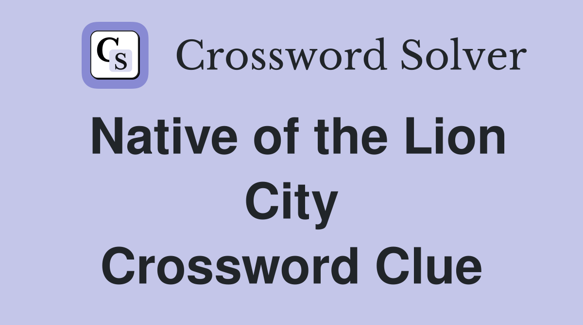 Native of the Lion City Crossword Clue