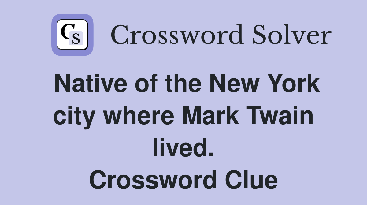 Native of the New York city where Mark Twain lived. Crossword Clue