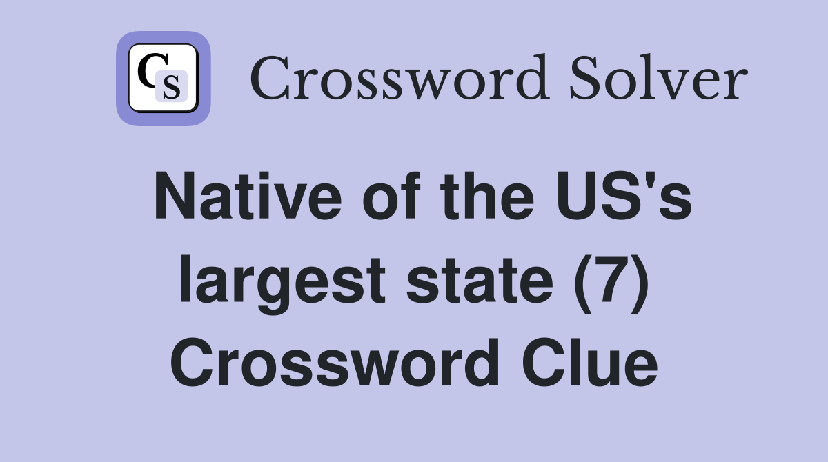 Native of the US's largest state (7) Crossword Clue