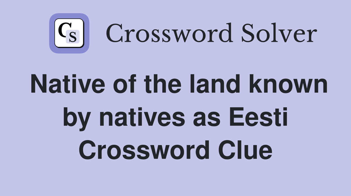 Native of the land known by natives as Eesti Crossword Clue