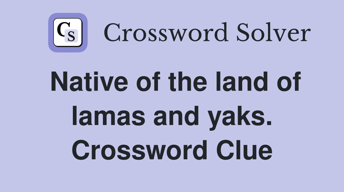 Native of the land of lamas and yaks. Crossword Clue