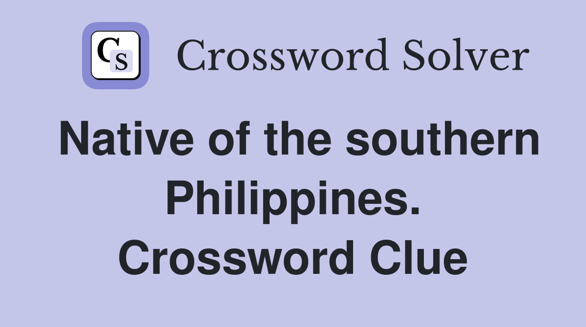 Native of the southern Philippines. Crossword Clue