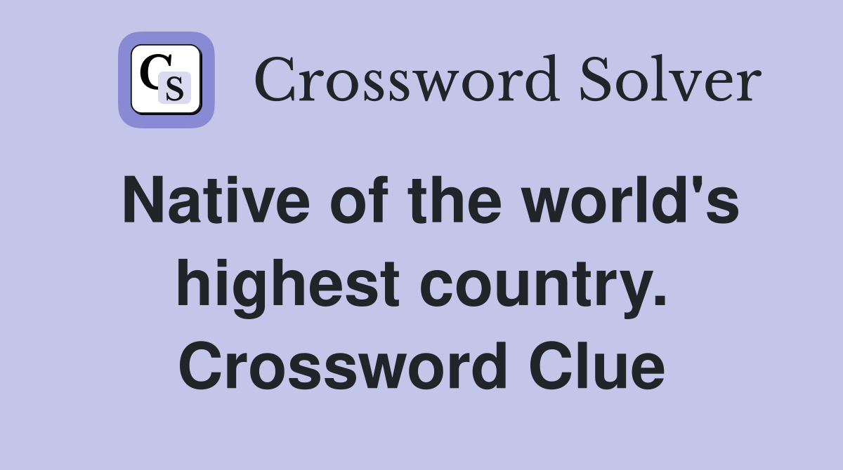 Native of the world's highest country. Crossword Clue