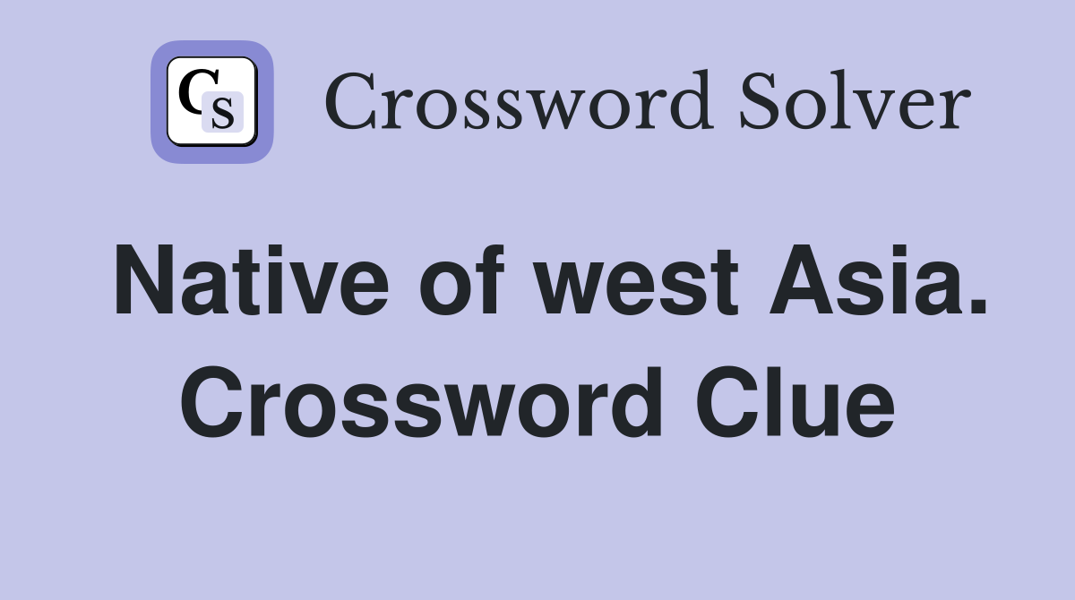 Native of west Asia. Crossword Clue