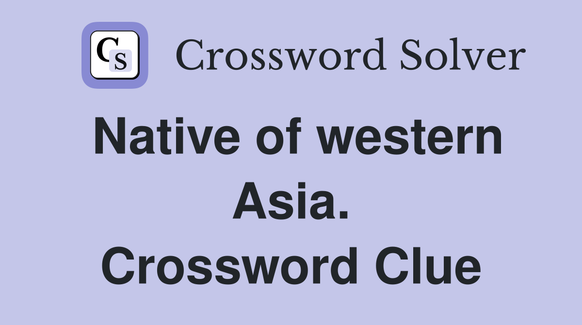 Native of western Asia. Crossword Clue