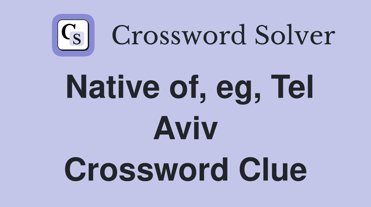 Native of, eg, Tel Aviv Crossword Clue
