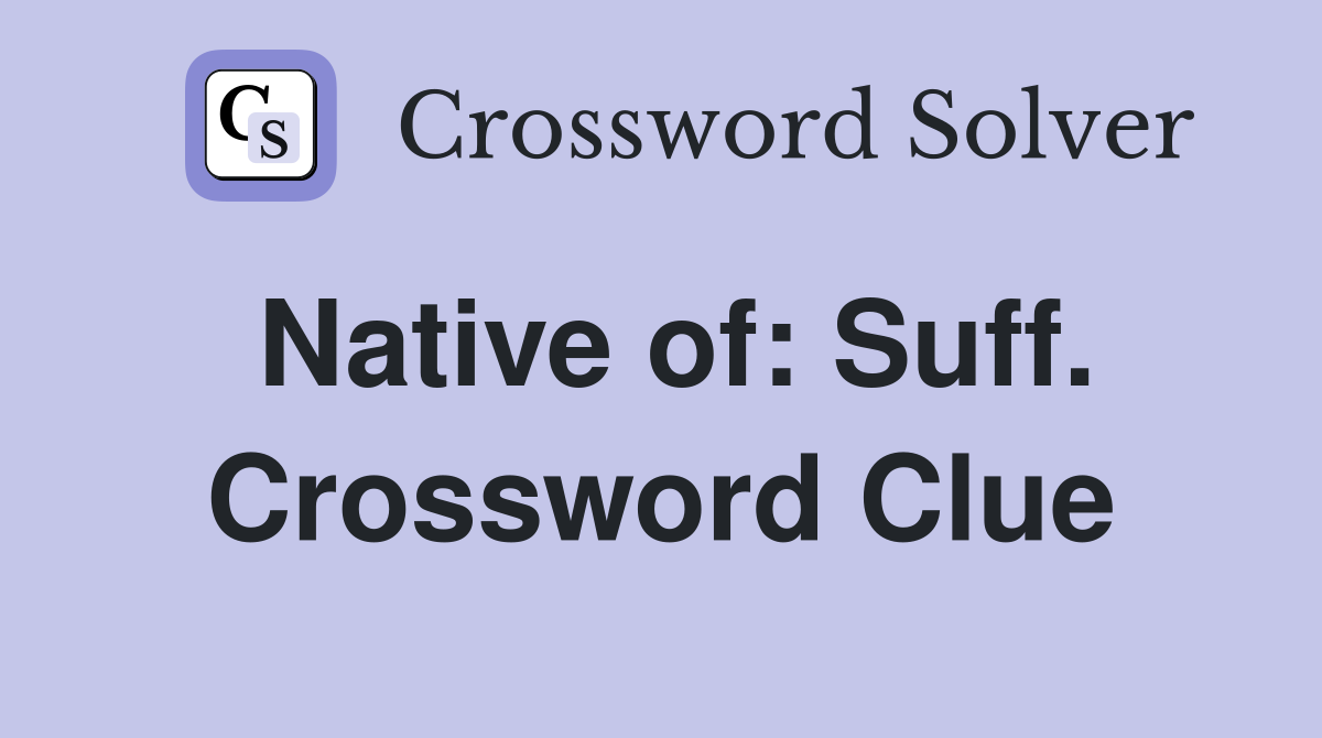 Native of: Suff. Crossword Clue