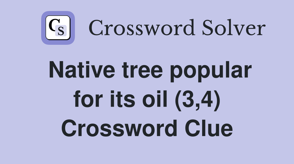 Native tree popular for its oil (3,4) Crossword Clue