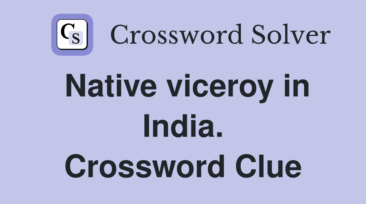 Native viceroy in India. Crossword Clue
