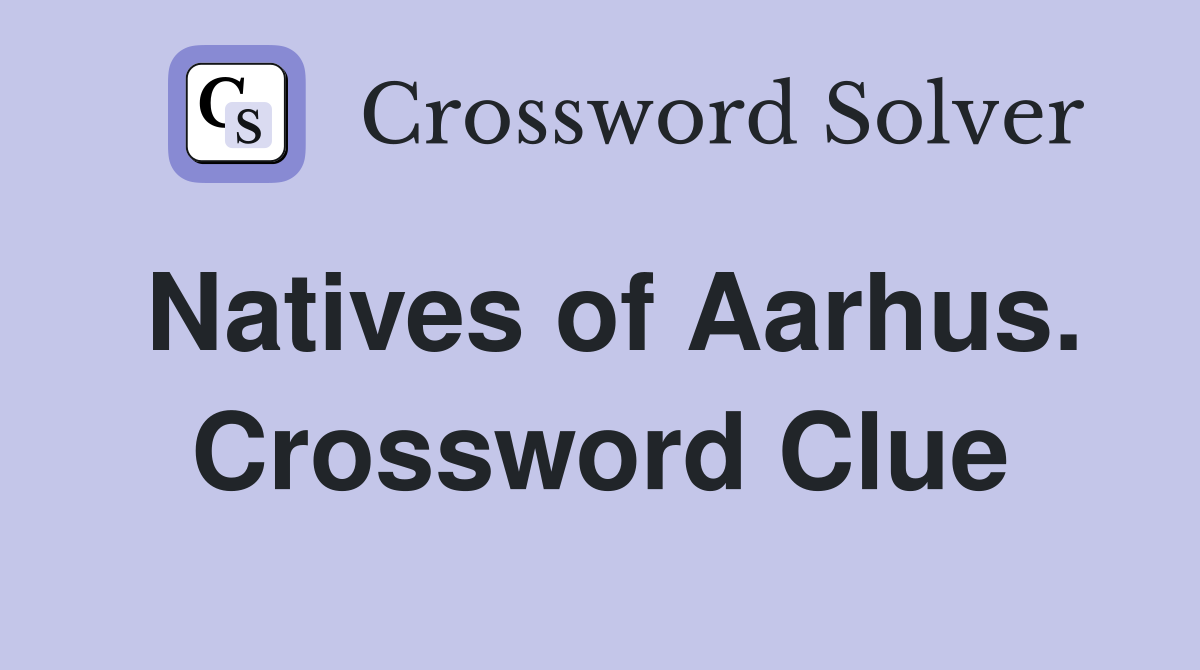 Natives of Aarhus. Crossword Clue