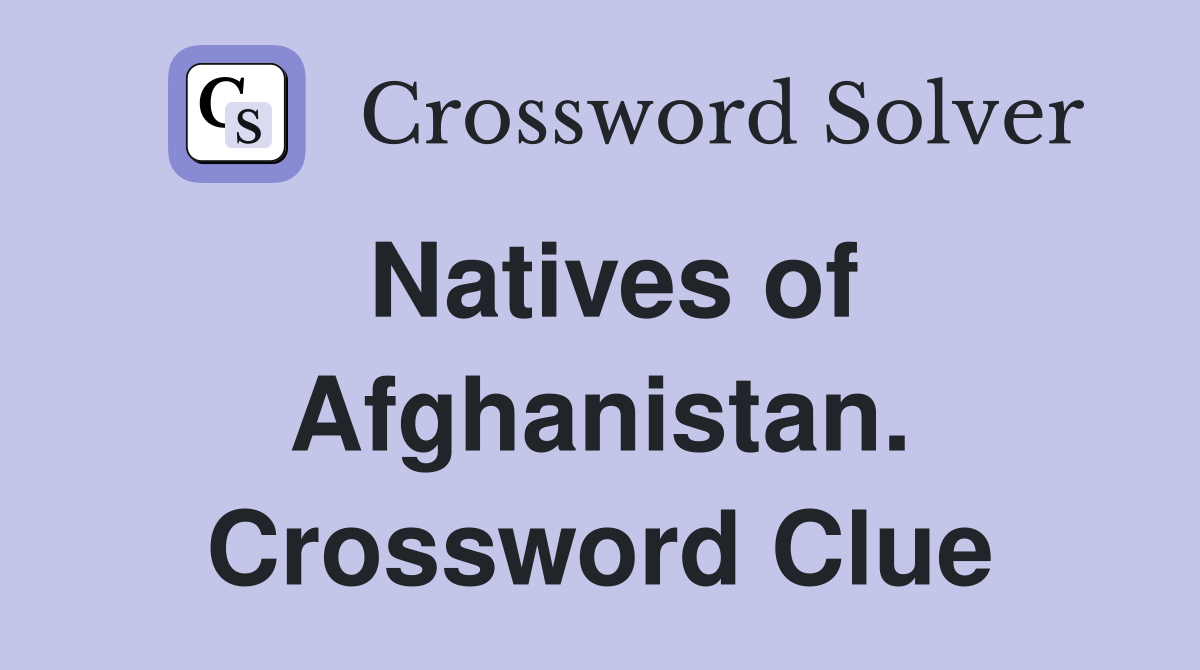 Natives of Afghanistan. Crossword Clue