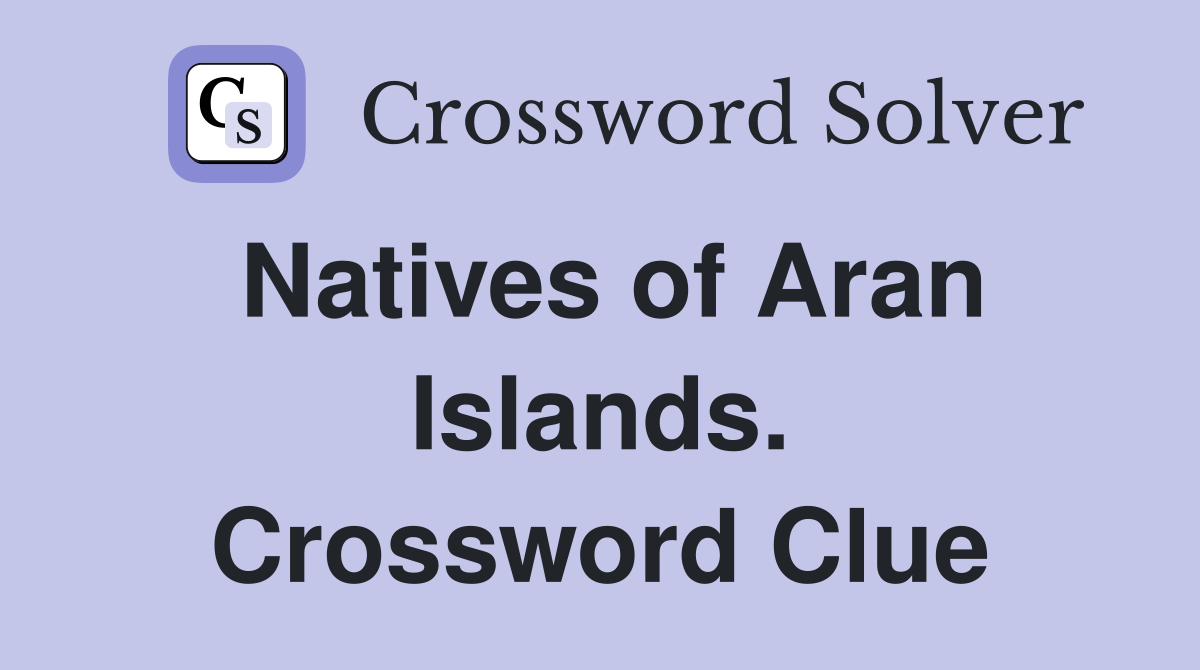 Natives of Aran Islands. Crossword Clue