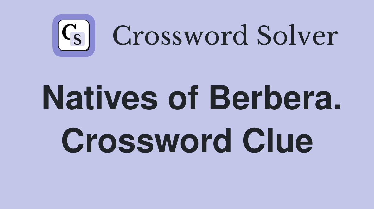 Natives of Berbera. Crossword Clue
