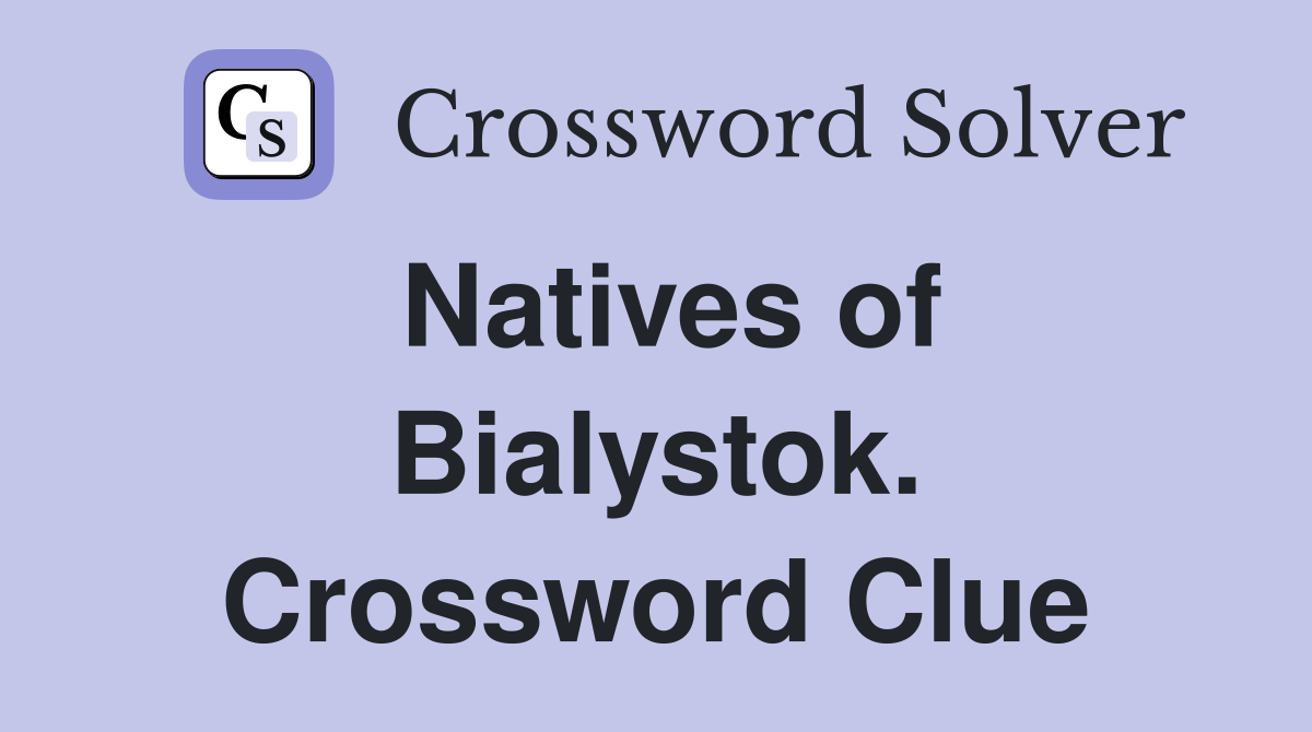 Natives of Bialystok. Crossword Clue