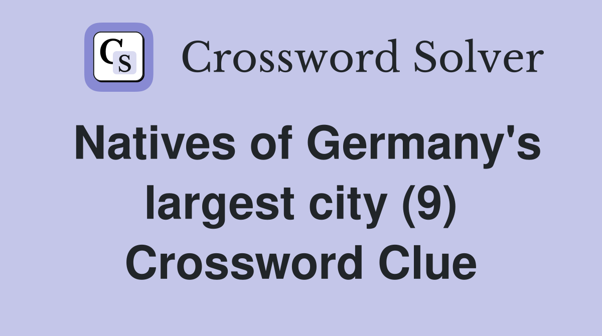 Natives of Germany's largest city (9) Crossword Clue