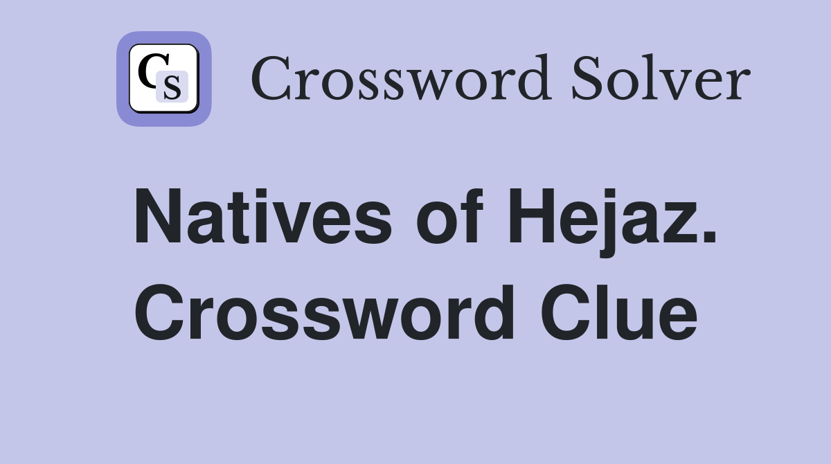 Natives of Hejaz. Crossword Clue