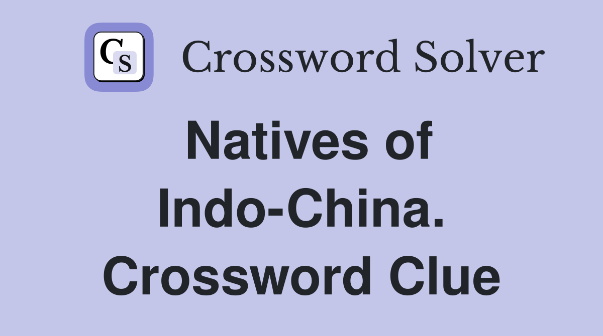 Natives of Indo-China. Crossword Clue