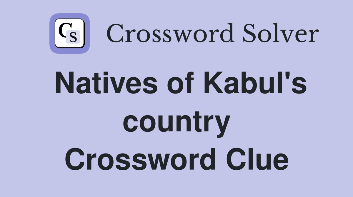 Natives of Kabul's country Crossword Clue