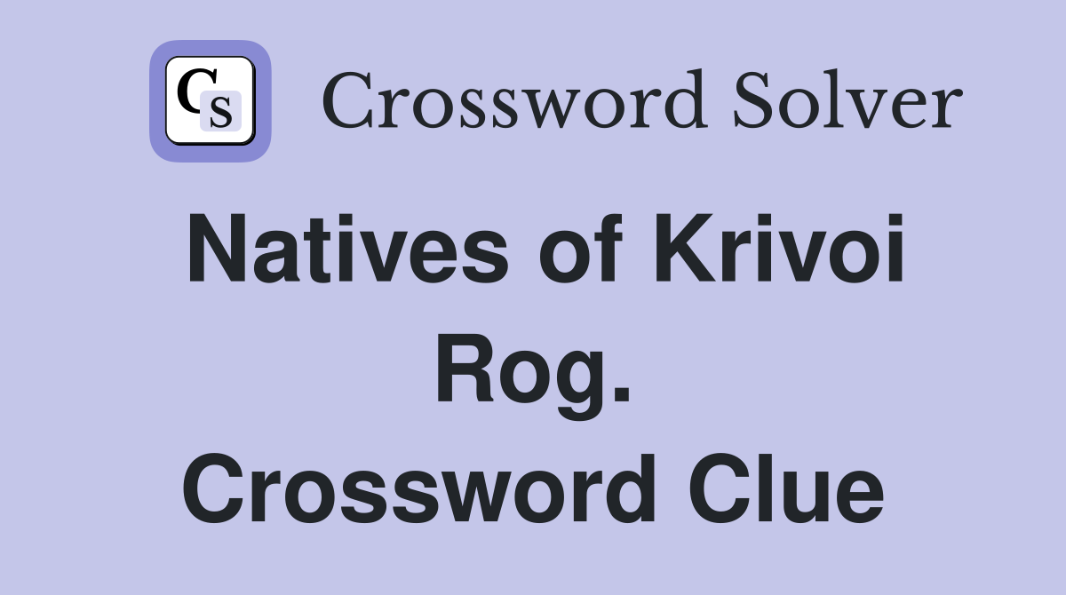Natives of Krivoi Rog. Crossword Clue