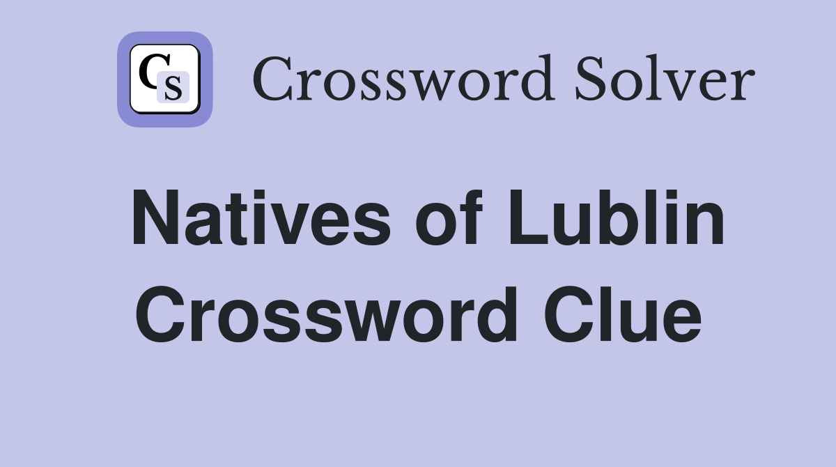 Natives of Lublin Crossword Clue