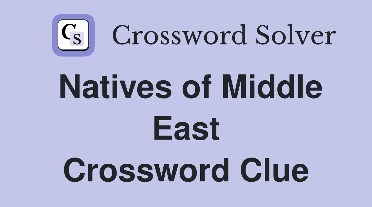Natives of Middle East Crossword Clue