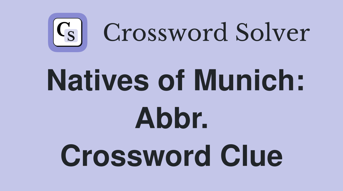 Natives of Munich: Abbr. Crossword Clue