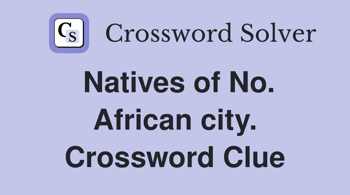 Natives of No. African city. Crossword Clue