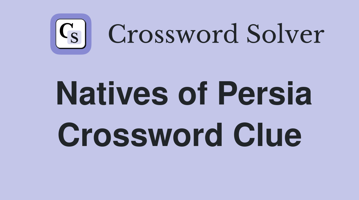 Natives of Persia Crossword Clue