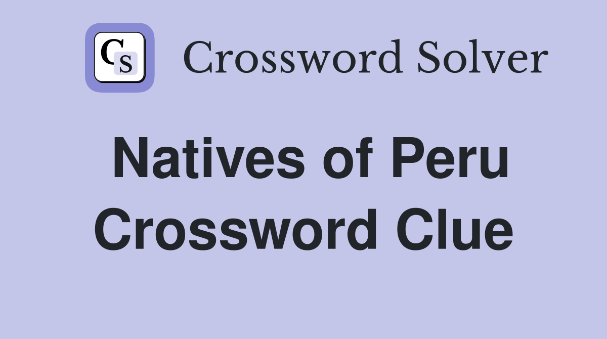 Natives of Peru Crossword Clue