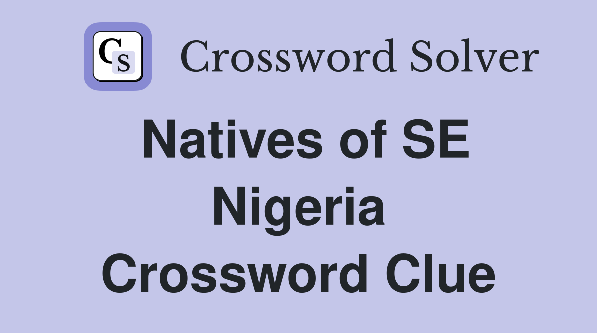 Natives of SE Nigeria Crossword Clue