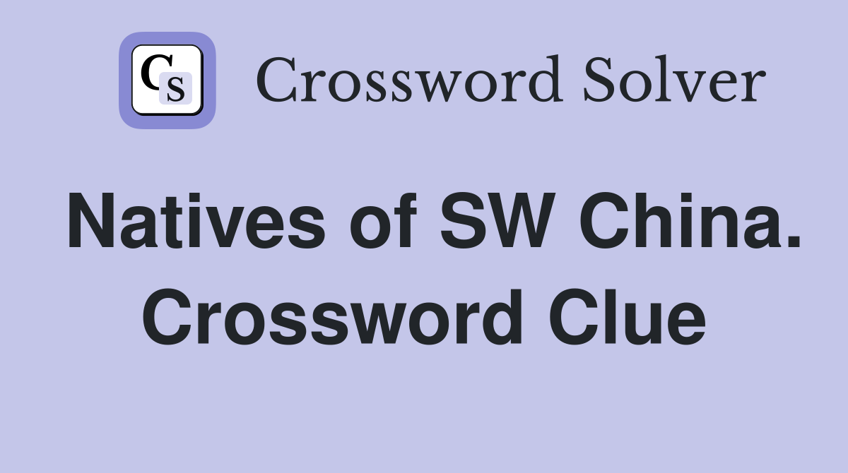 Natives of SW China. Crossword Clue