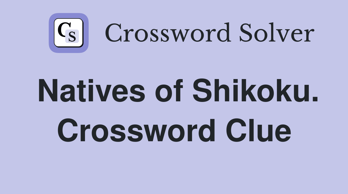 Natives of Shikoku. Crossword Clue