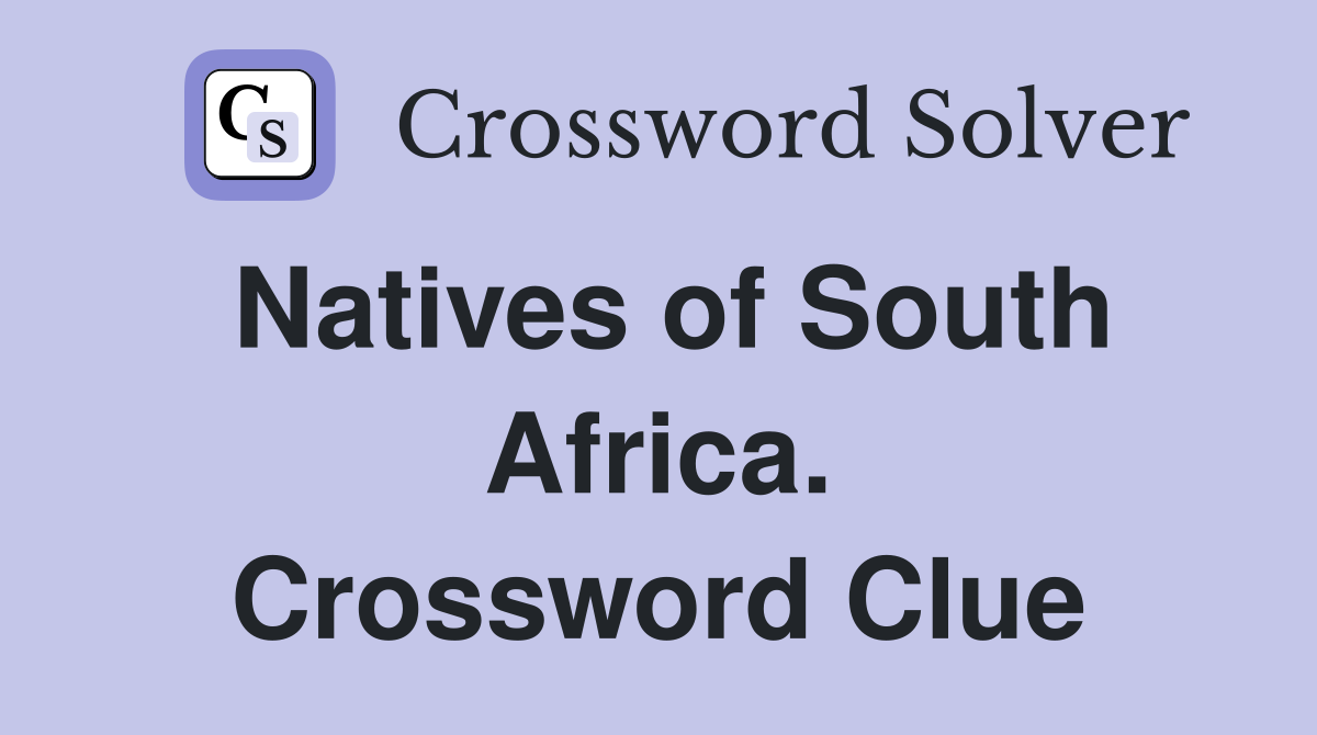 Natives of South Africa. Crossword Clue