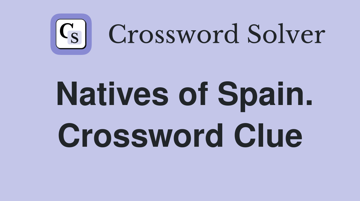 Natives of Spain. Crossword Clue